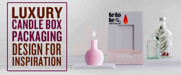 How To Choose The Right Custom Candle Boxes For Your Business