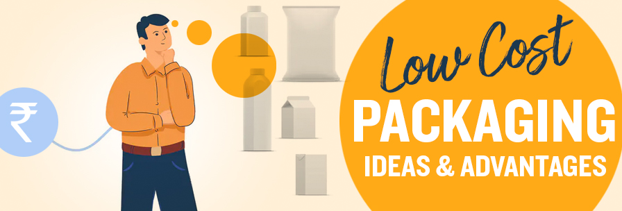 Low Cost Packaging Creative Ideas and Advantages