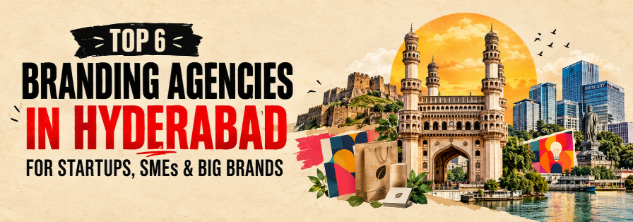Top 6 Branding Agencies in Hyderabad